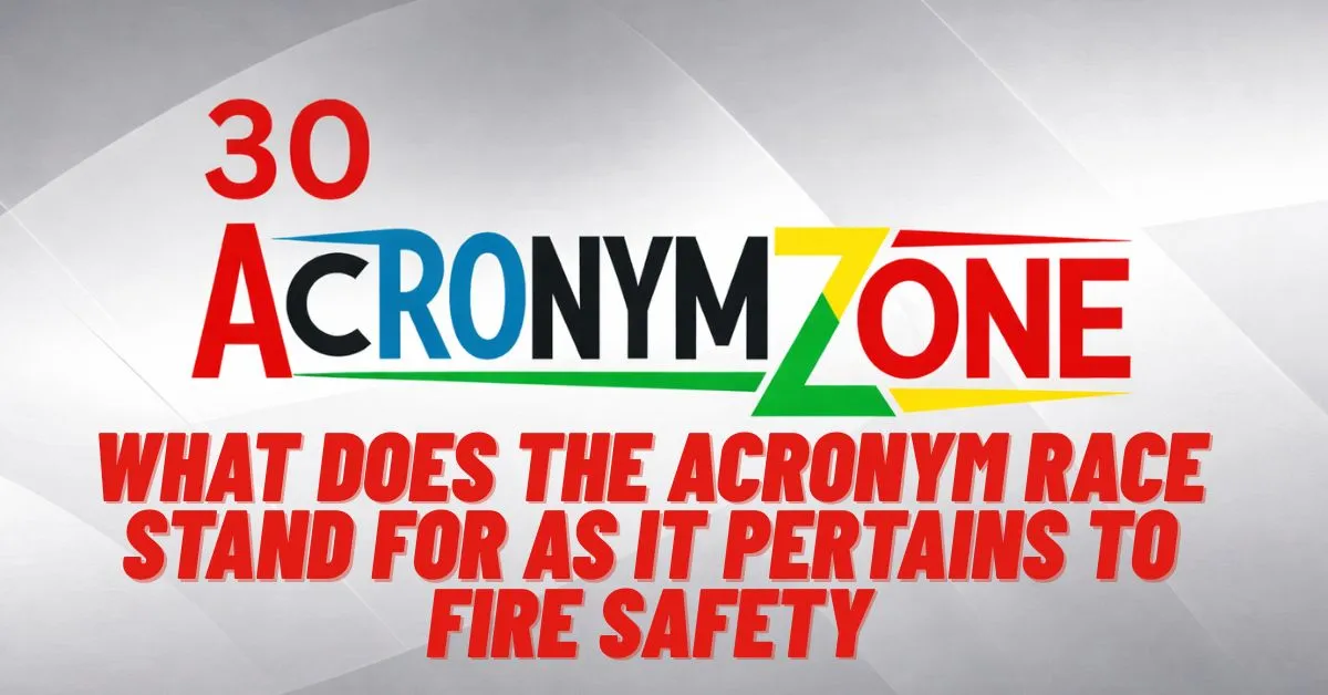 What Does the Acronym RACE Stand for as It Pertains to Fire Safety